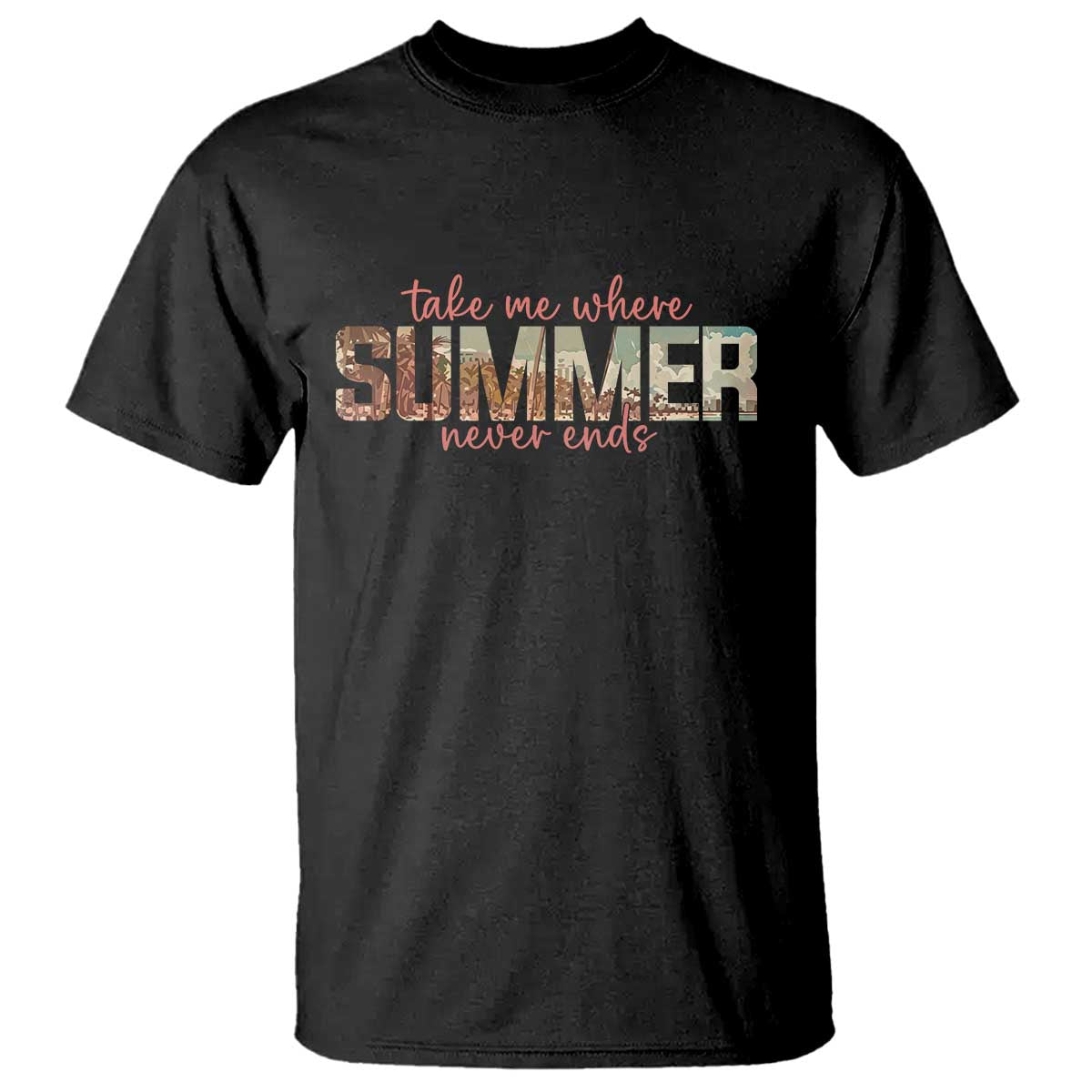 Take Me Where Summer Never Ends T Shirt Summer Beach Vacation