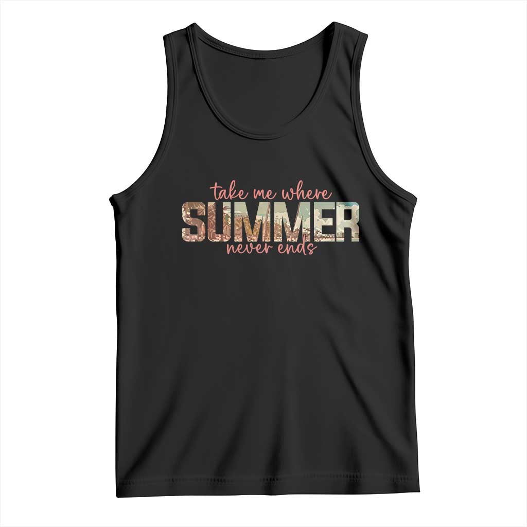 Take Me Where Summer Never Ends Tank Top Summer Beach Vacation
