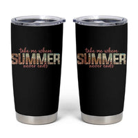 Take Me Where Summer Never Ends Tumbler Cup Summer Beach Vacation