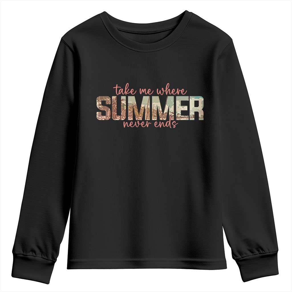 Take Me Where Summer Never Ends Youth Sweatshirt Summer Beach Vacation