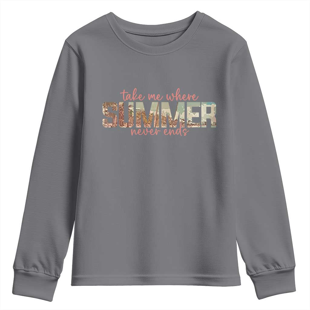 Take Me Where Summer Never Ends Youth Sweatshirt Summer Beach Vacation