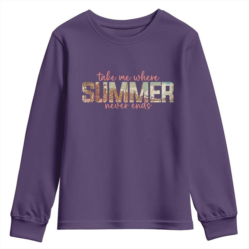 Take Me Where Summer Never Ends Youth Sweatshirt Summer Beach Vacation
