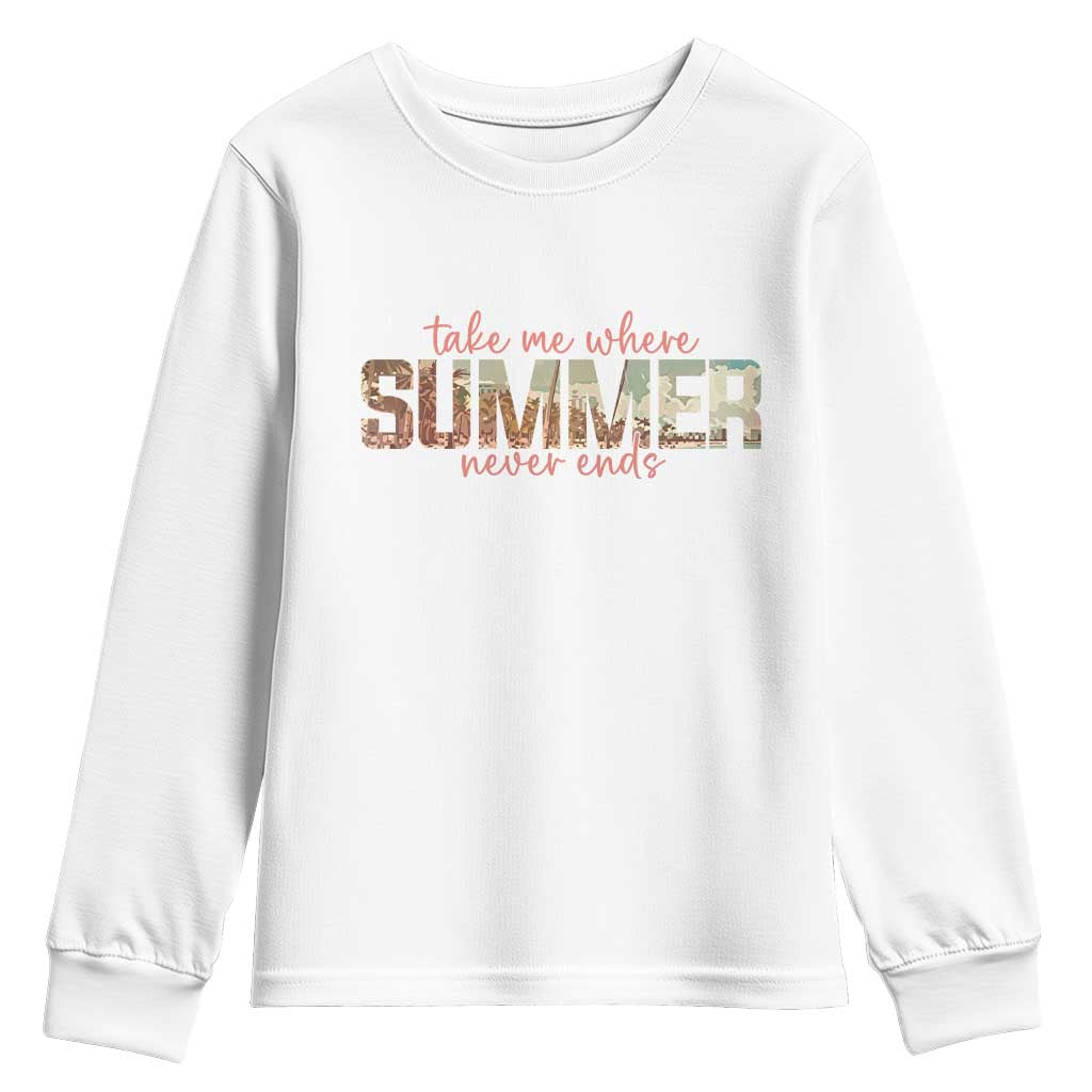 Take Me Where Summer Never Ends Youth Sweatshirt Summer Beach Vacation