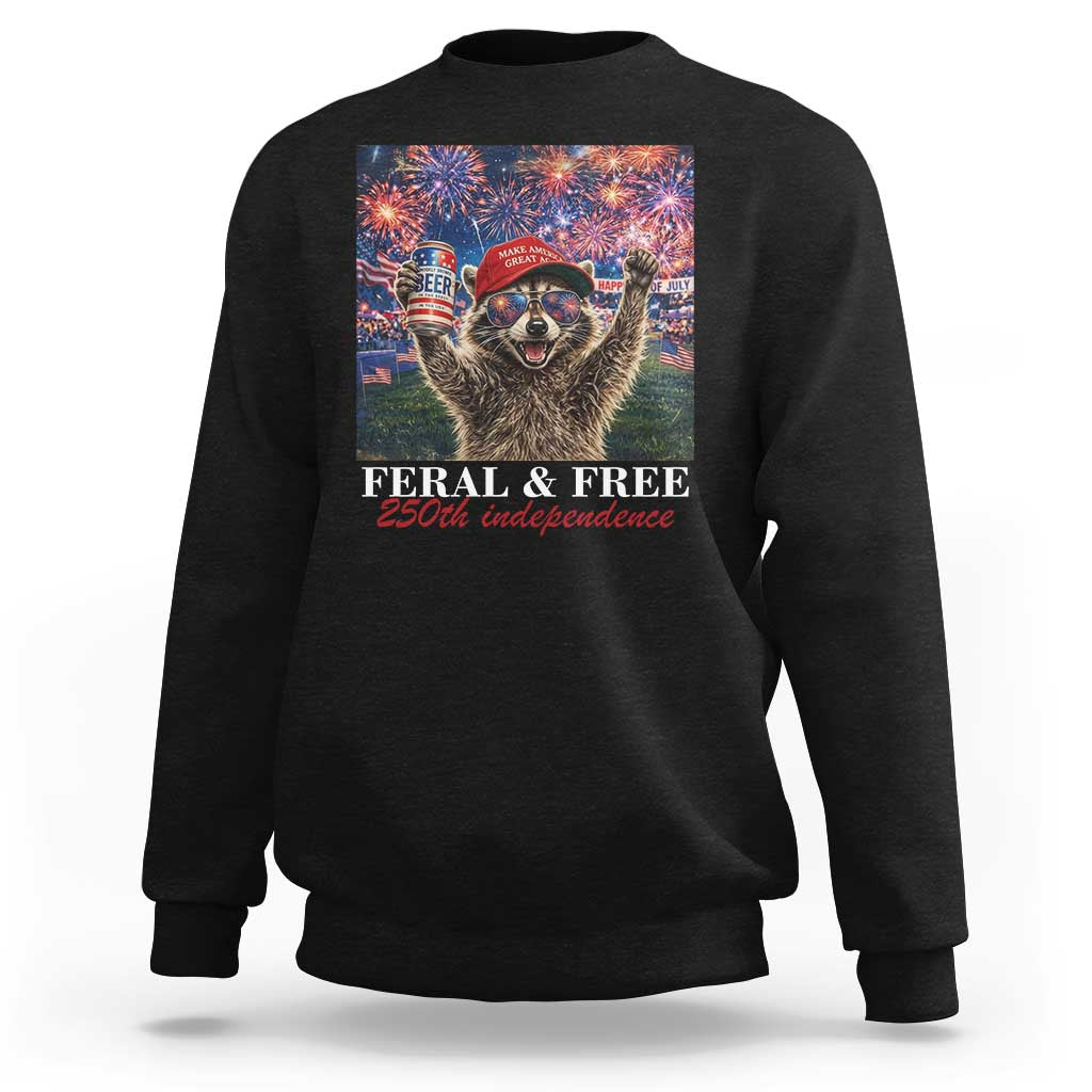 USA 250 Years Freedom Sweatshirt Feral and Free Funny Raccoon Driking Beer 4th of July