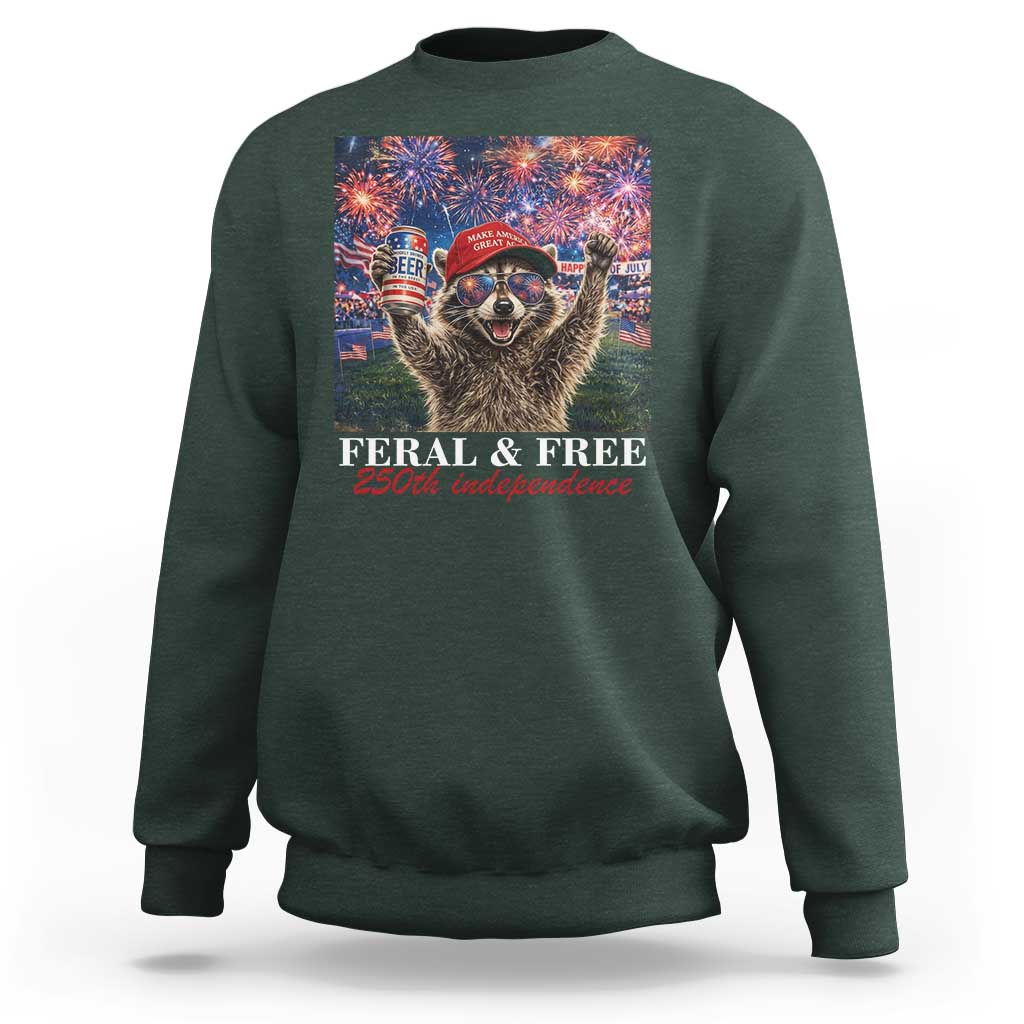 USA 250 Years Freedom Sweatshirt Feral and Free Funny Raccoon Driking Beer 4th of July