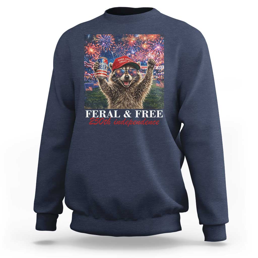 USA 250 Years Freedom Sweatshirt Feral and Free Funny Raccoon Driking Beer 4th of July