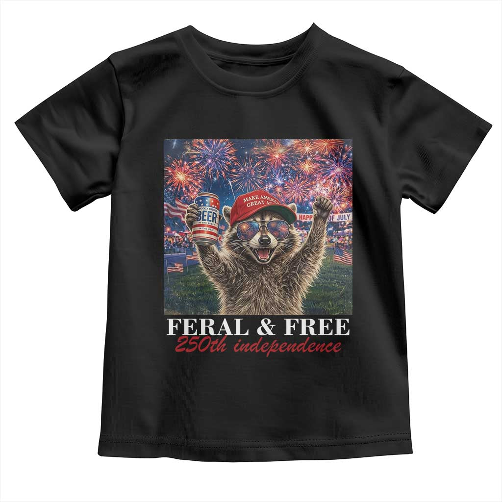 USA 250 Years Freedom Toddler T Shirt Feral and Free Funny Raccoon Driking Beer 4th of July