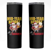 Mid-Year Report Still Naughty Skinny Tumbler Funny Santa Christmas In July