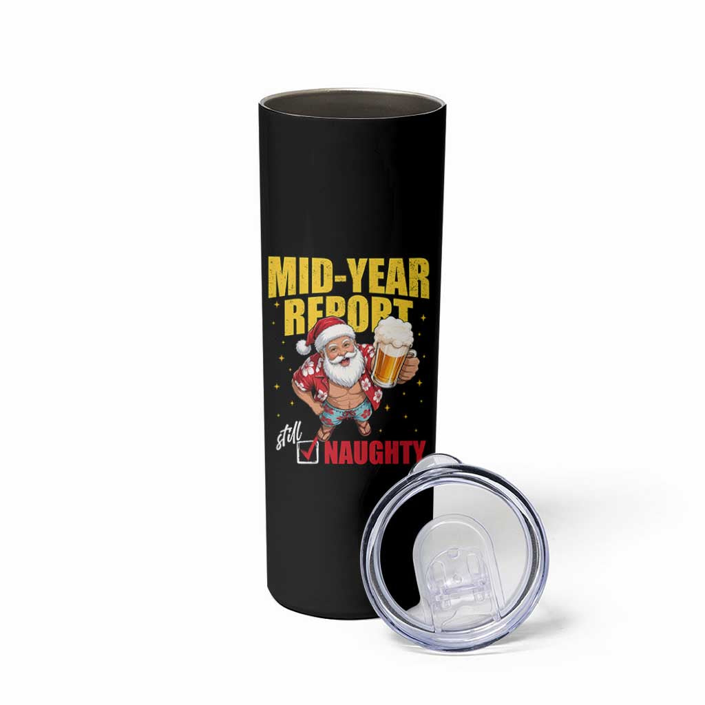 Mid-Year Report Still Naughty Skinny Tumbler Funny Santa Christmas In July