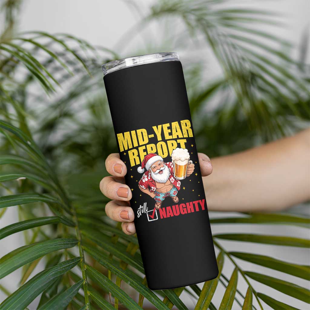 Mid-Year Report Still Naughty Skinny Tumbler Funny Santa Christmas In July