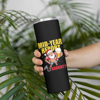 Mid-Year Report Still Naughty Skinny Tumbler Funny Santa Christmas In July