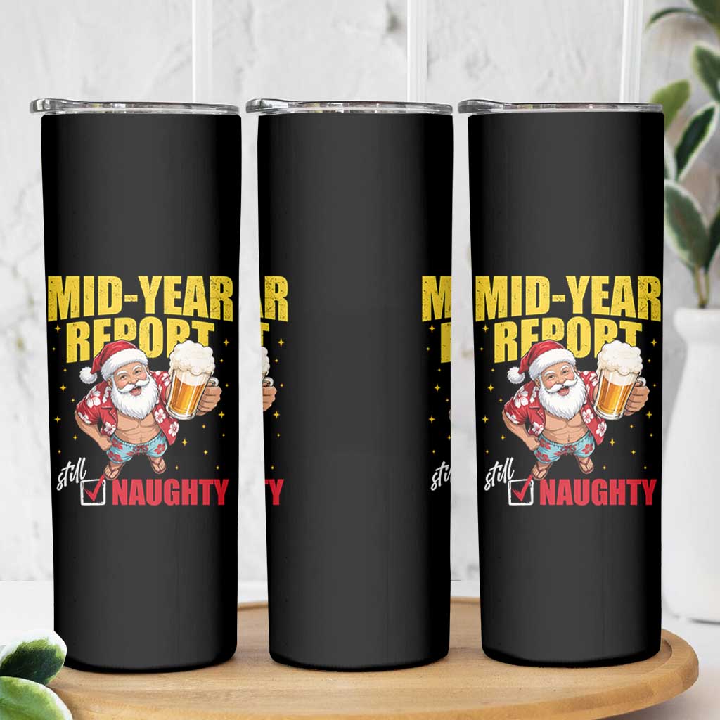 Mid-Year Report Still Naughty Skinny Tumbler Funny Santa Christmas In July