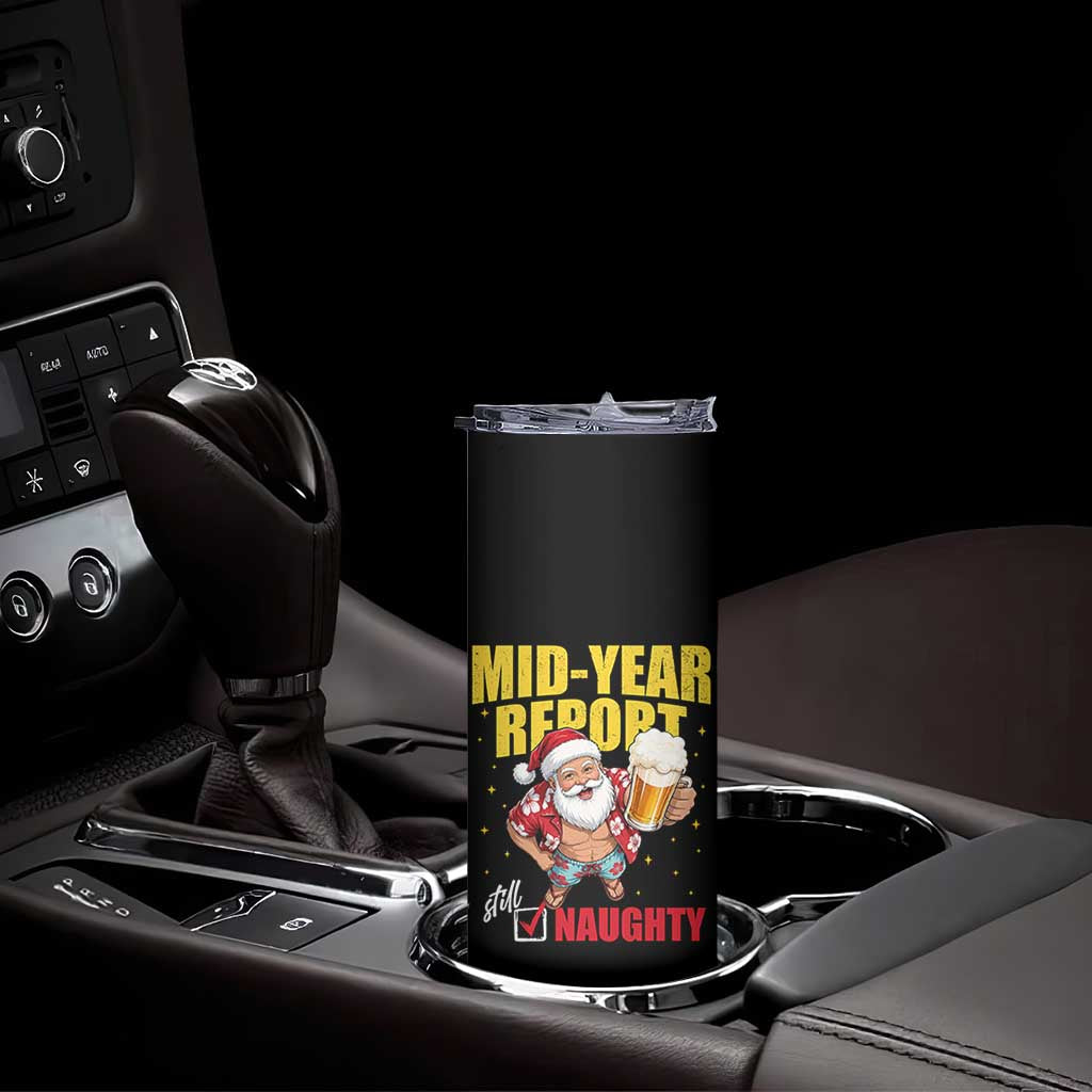 Mid-Year Report Still Naughty Skinny Tumbler Funny Santa Christmas In July