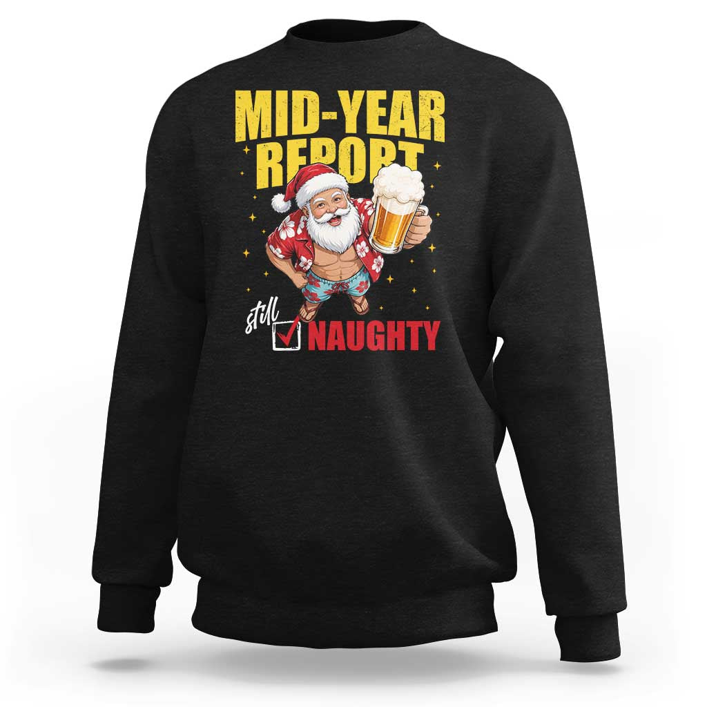 Mid-Year Report Still Naughty Sweatshirt Funny Santa Christmas In July