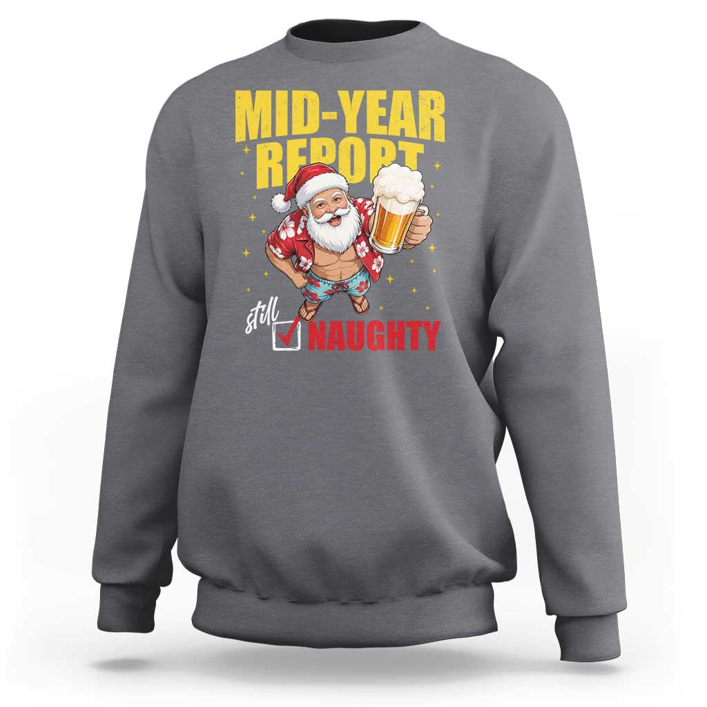 Mid-Year Report Still Naughty Sweatshirt Funny Santa Christmas In July