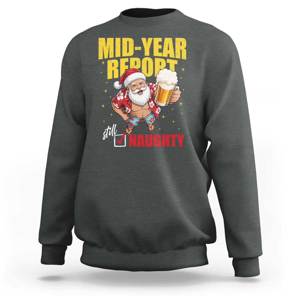 Mid-Year Report Still Naughty Sweatshirt Funny Santa Christmas In July