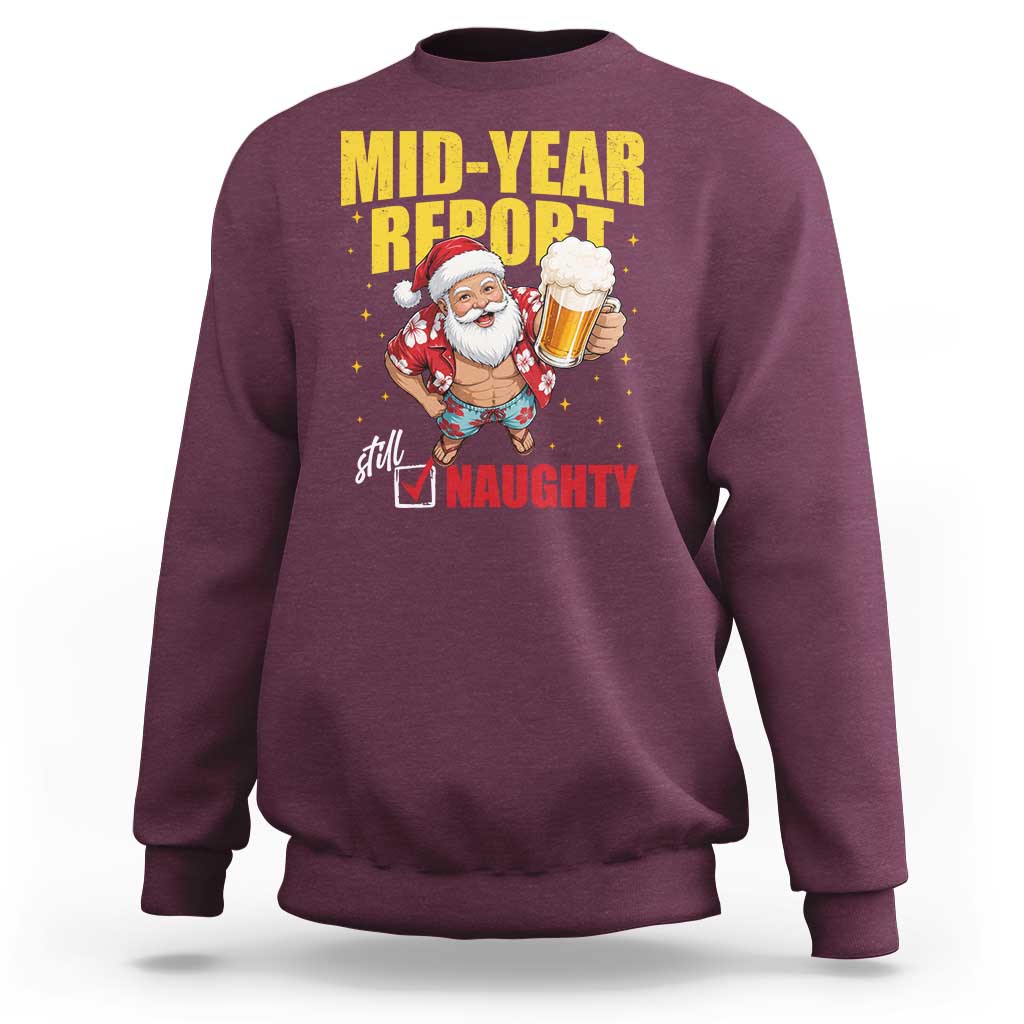 Mid-Year Report Still Naughty Sweatshirt Funny Santa Christmas In July