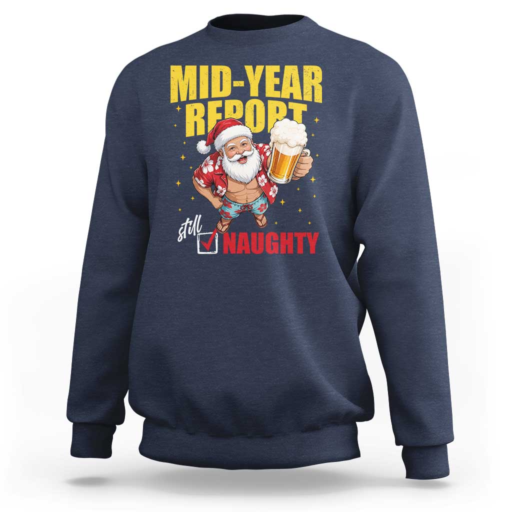 Mid-Year Report Still Naughty Sweatshirt Funny Santa Christmas In July