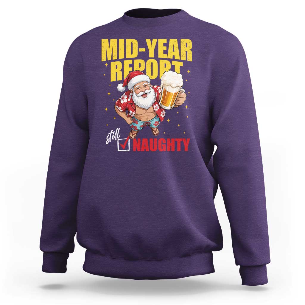 Mid-Year Report Still Naughty Sweatshirt Funny Santa Christmas In July