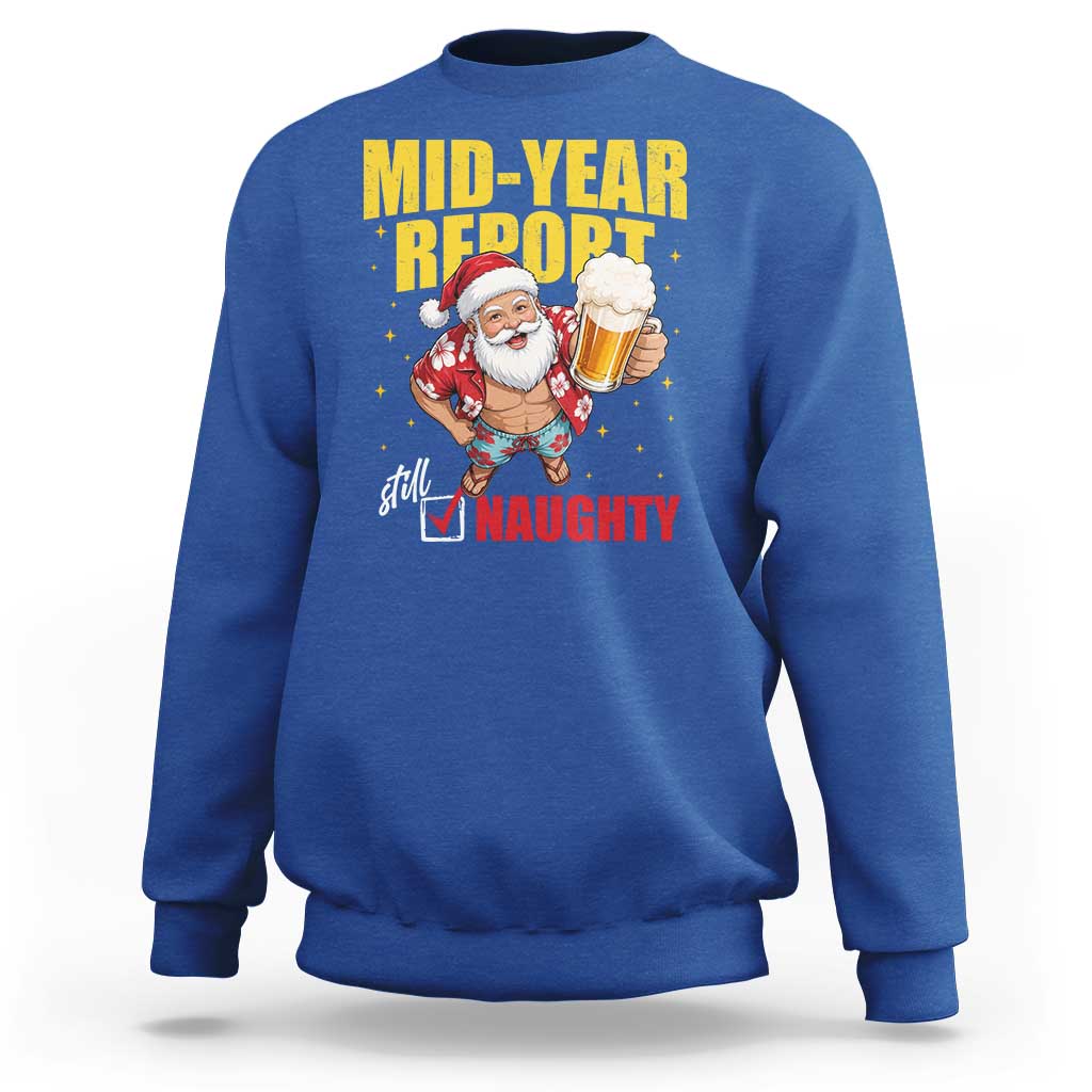 Mid-Year Report Still Naughty Sweatshirt Funny Santa Christmas In July