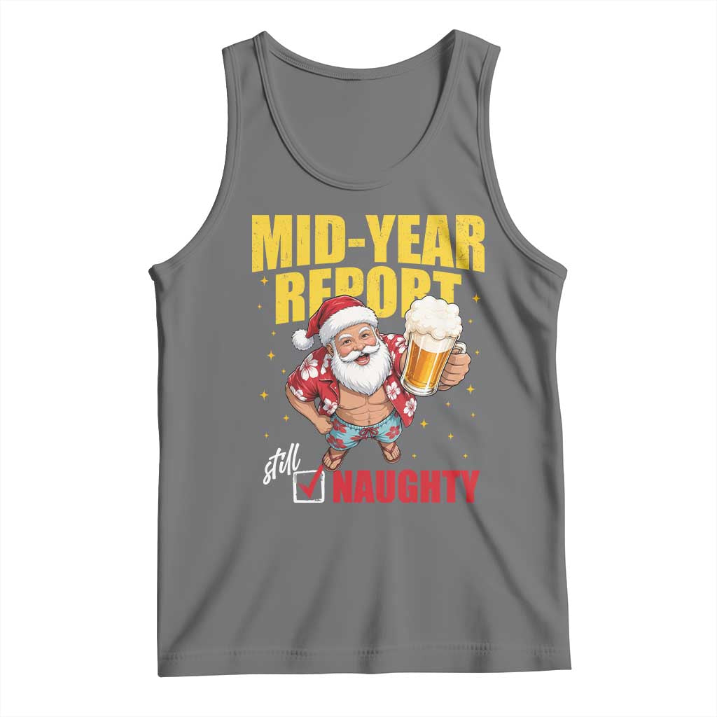 Mid-Year Report Still Naughty Tank Top Funny Santa Christmas In July