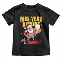 Mid-Year Report Still Naughty Toddler T Shirt Funny Santa Christmas In July