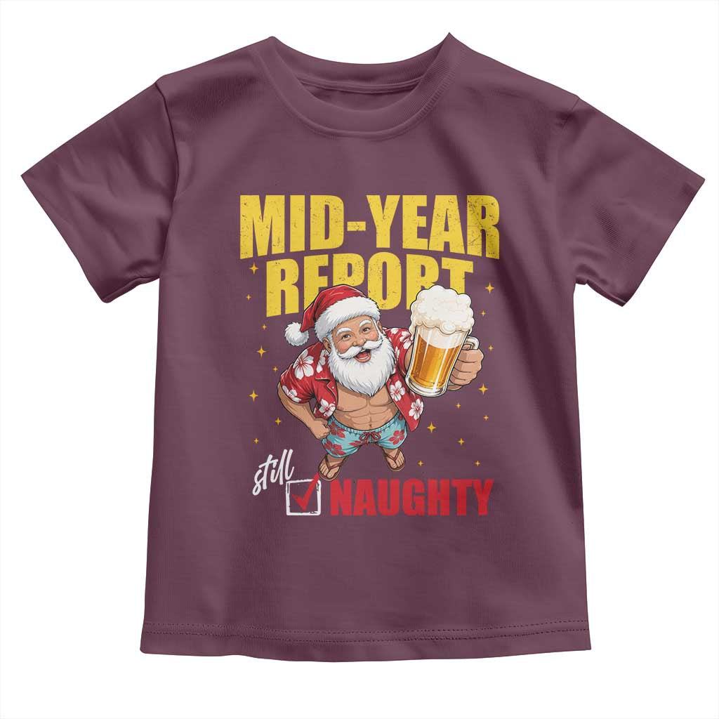 Mid-Year Report Still Naughty Toddler T Shirt Funny Santa Christmas In July