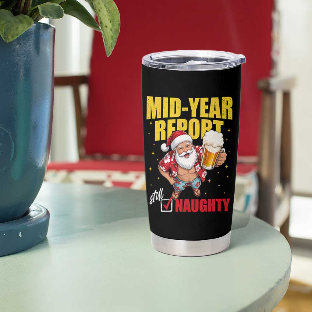 Mid-Year Report Still Naughty Tumbler Cup Funny Santa Christmas In July