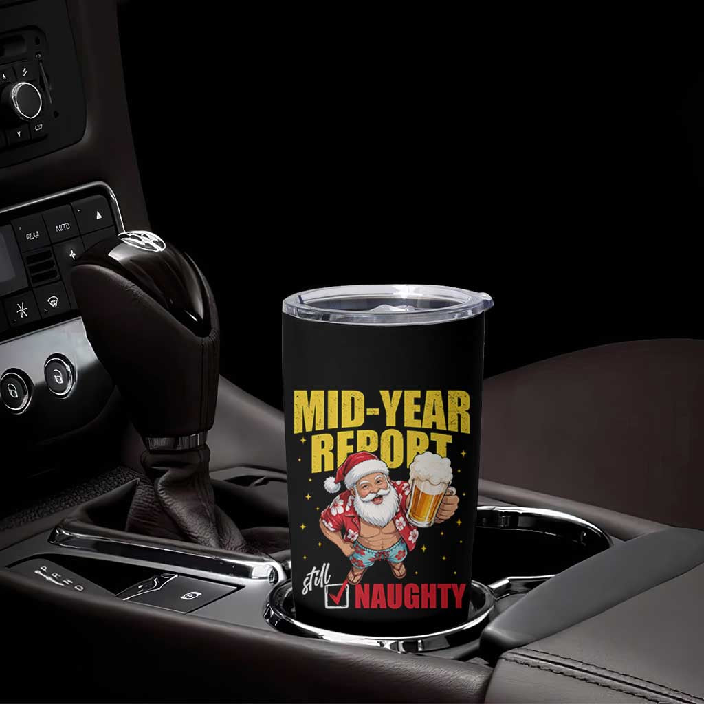 Mid-Year Report Still Naughty Tumbler Cup Funny Santa Christmas In July