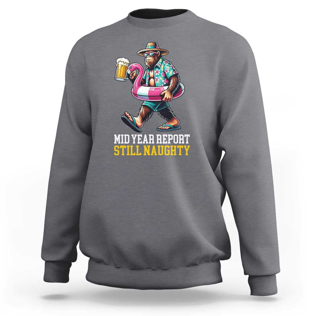 Mid-Year Report Still Naughty Sweatshirt Funny Bigfoot Drinking Beer Christmas in July
