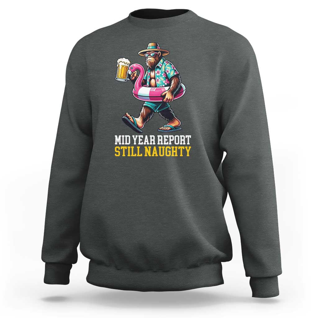 Mid-Year Report Still Naughty Sweatshirt Funny Bigfoot Drinking Beer Christmas in July