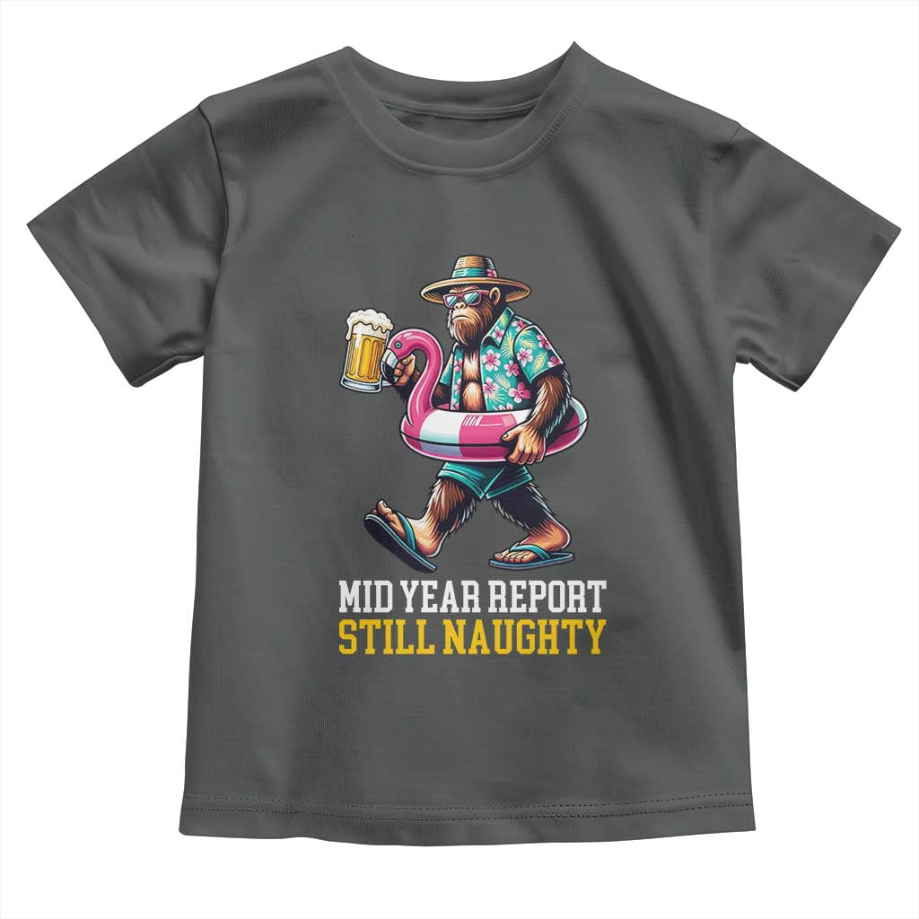 Mid-Year Report Still Naughty Toddler T Shirt Funny Bigfoot Drinking Beer Christmas in July