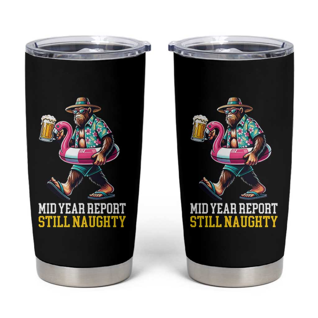 Mid-Year Report Still Naughty Tumbler Cup Funny Bigfoot Drinking Beer Christmas in July