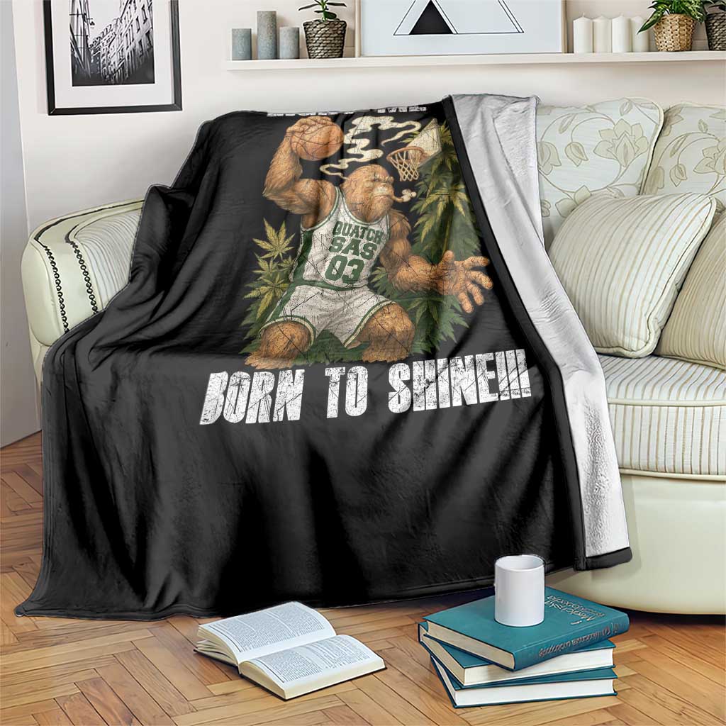 Funny Bigfoot Basketball Throw Blanket Light Me Up Born To Shine - Wonder Print Shop