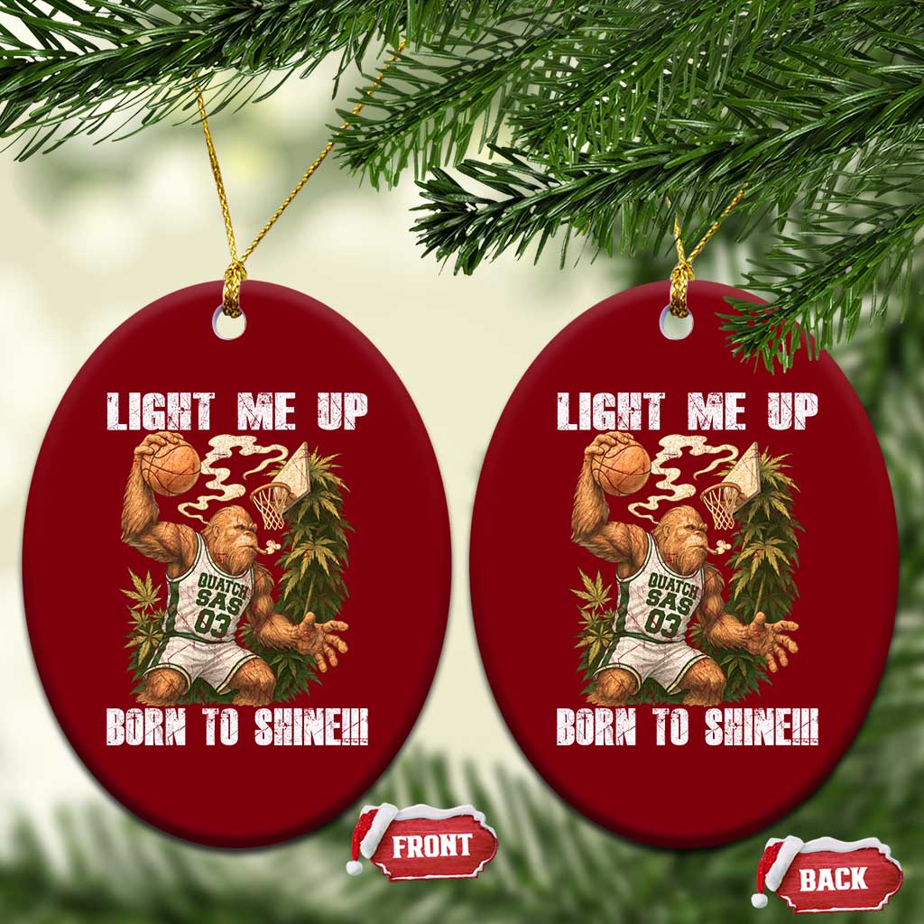 Funny Bigfoot Basketball Ceramic Ornament Light Me Up Born To Shine - Wonder Print Shop