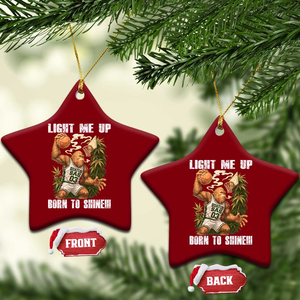 Funny Bigfoot Basketball Ceramic Ornament Light Me Up Born To Shine - Wonder Print Shop