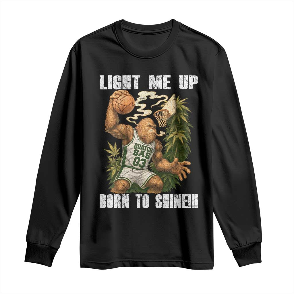 Funny Bigfoot Basketball Long Sleeve Shirt Light Me Up Born To Shine - Wonder Print Shop