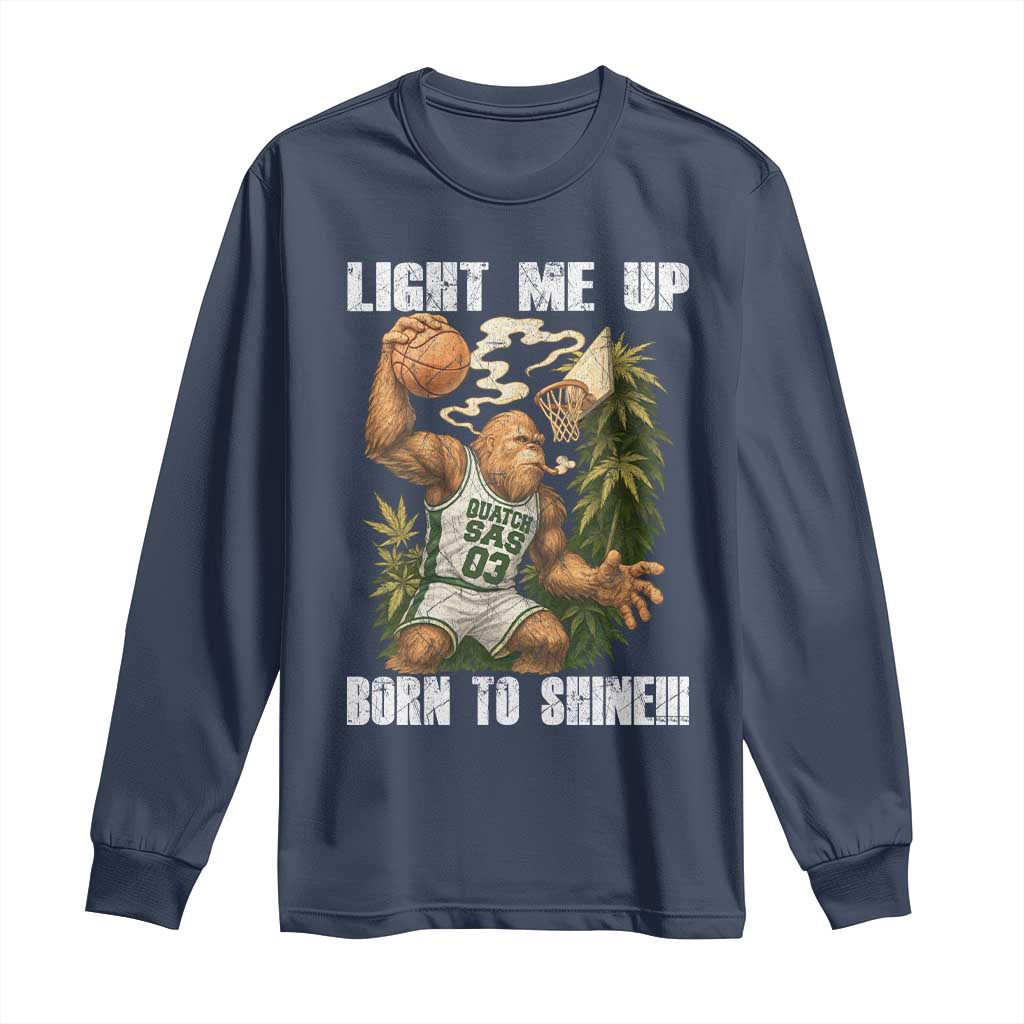 Funny Bigfoot Basketball Long Sleeve Shirt Light Me Up Born To Shine - Wonder Print Shop