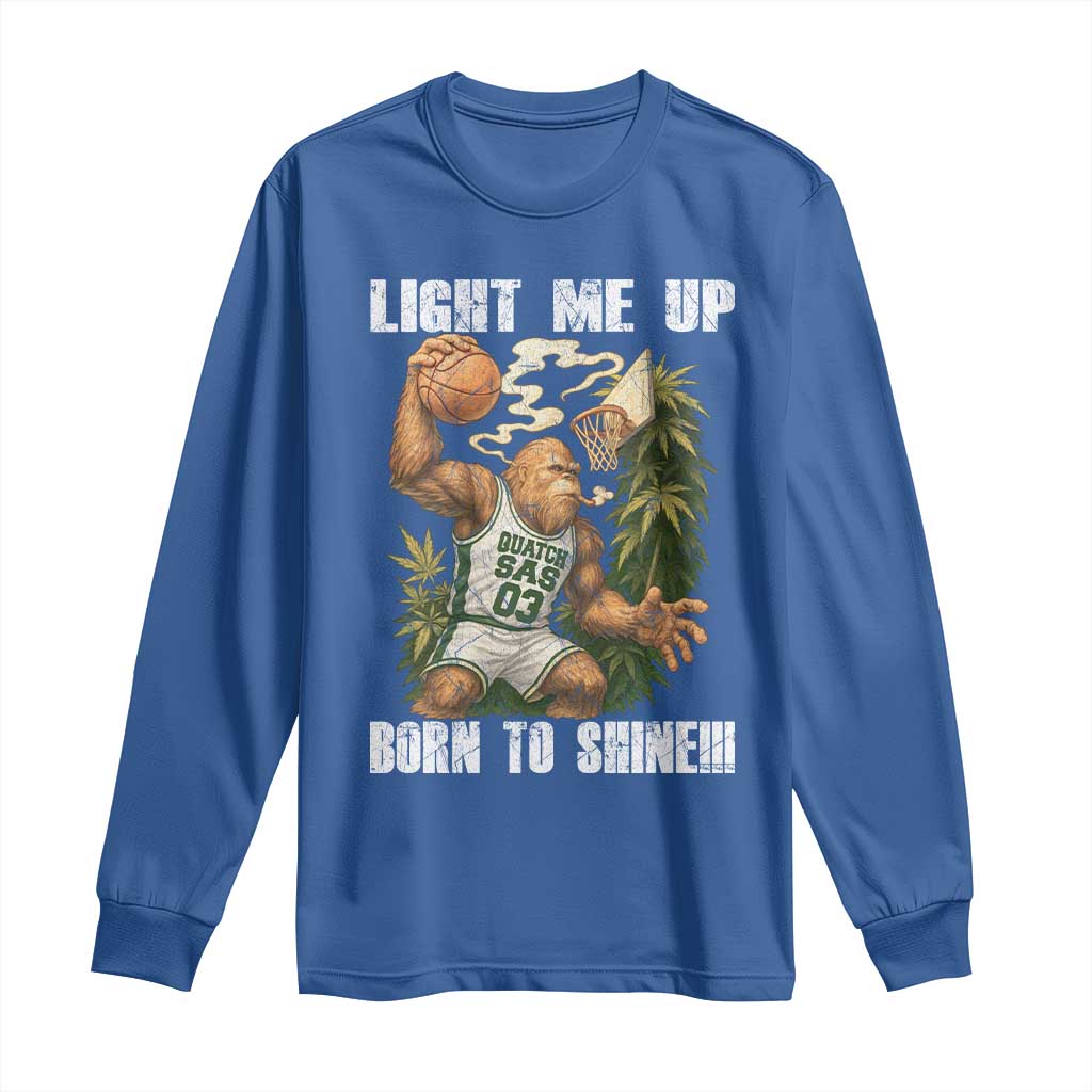 Funny Bigfoot Basketball Long Sleeve Shirt Light Me Up Born To Shine - Wonder Print Shop