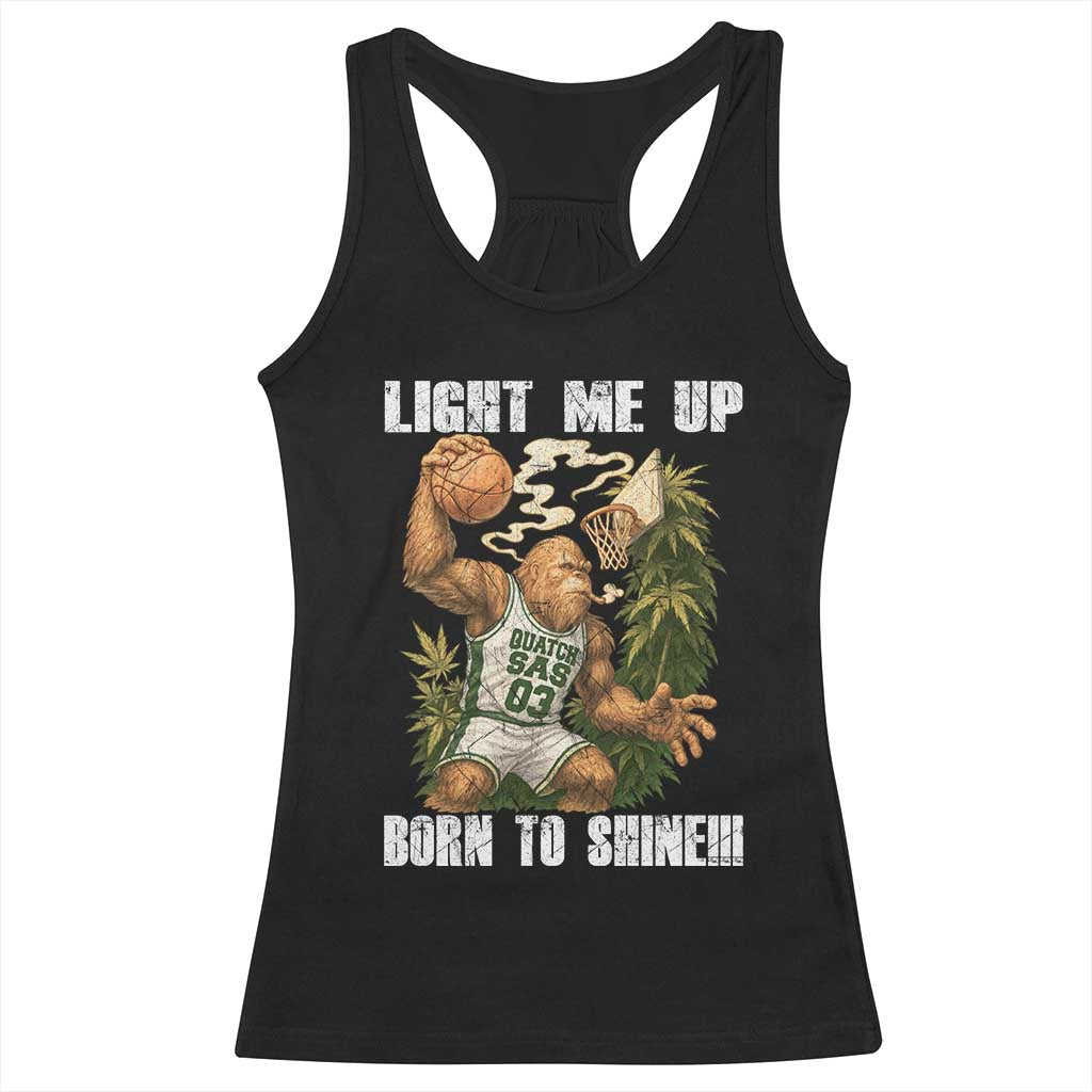 Funny Bigfoot Basketball Racerback Tank Top Light Me Up Born To Shine - Wonder Print Shop