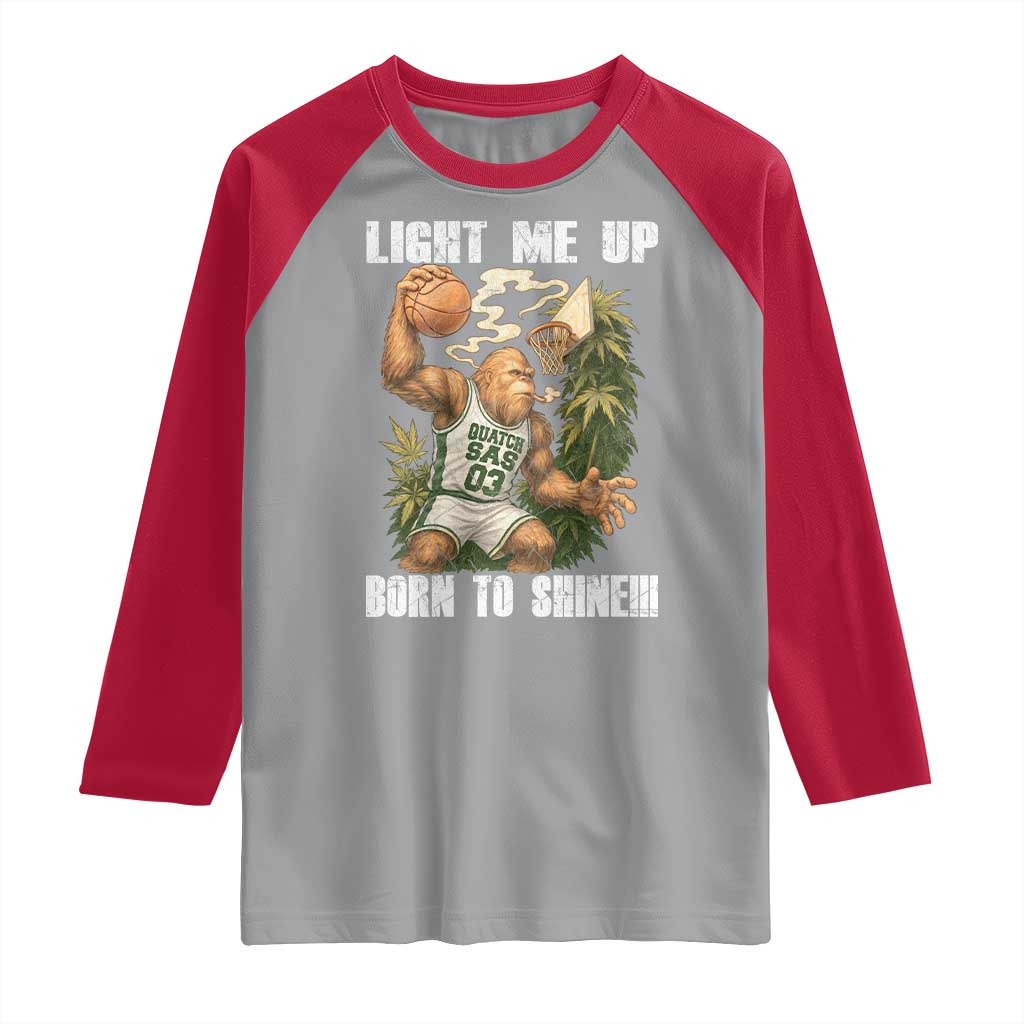 Funny Bigfoot Basketball Raglan Shirt Light Me Up Born To Shine - Wonder Print Shop