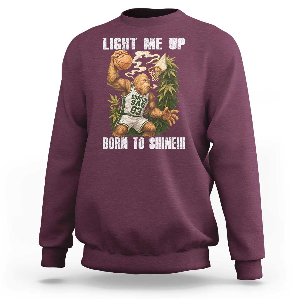 Funny Bigfoot Basketball Sweatshirt Light Me Up Born To Shine - undefined