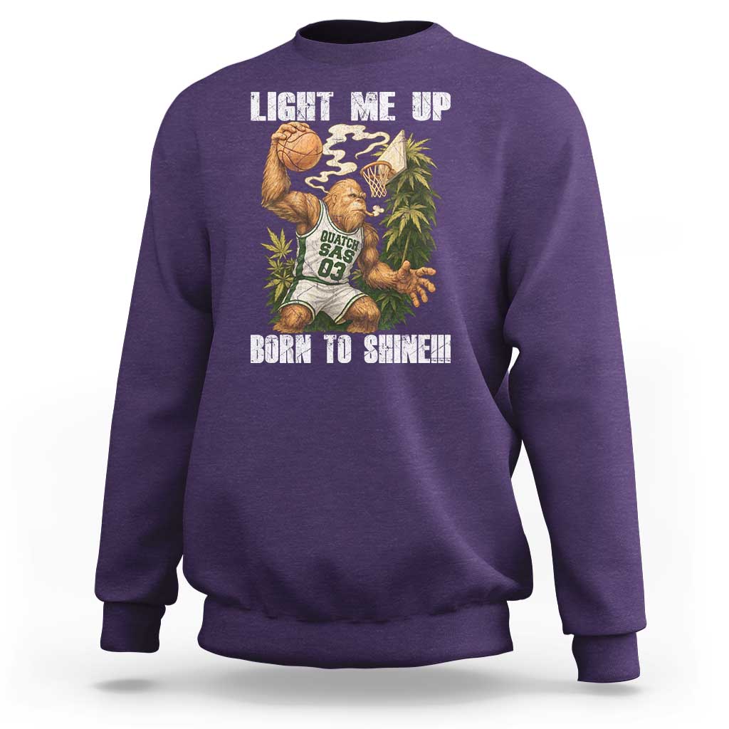 Funny Bigfoot Basketball Sweatshirt Light Me Up Born To Shine - undefined