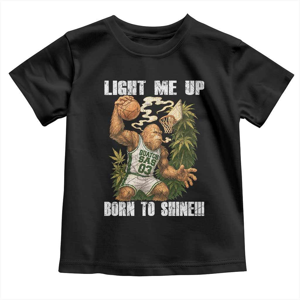 Funny Bigfoot Basketball Toddler T Shirt Light Me Up Born To Shine - Wonder Print Shop