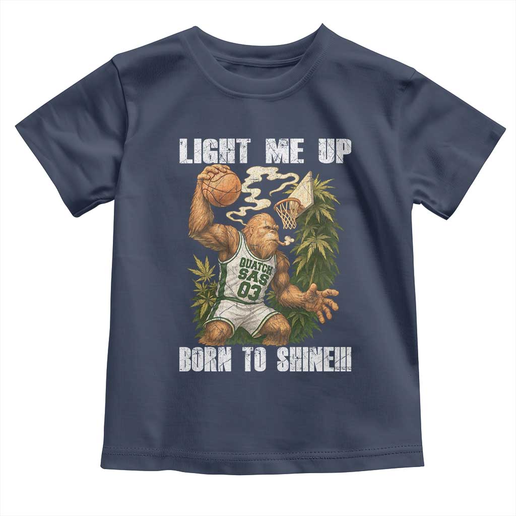 Funny Bigfoot Basketball Toddler T Shirt Light Me Up Born To Shine - Wonder Print Shop