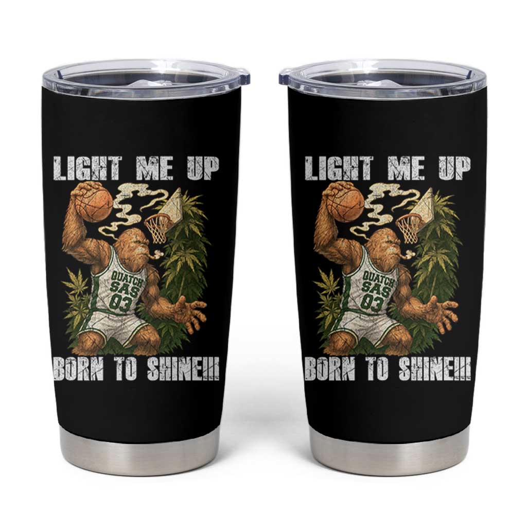 Funny Bigfoot Basketball Tumbler Cup Light Me Up Born To Shine - Wonder Print Shop