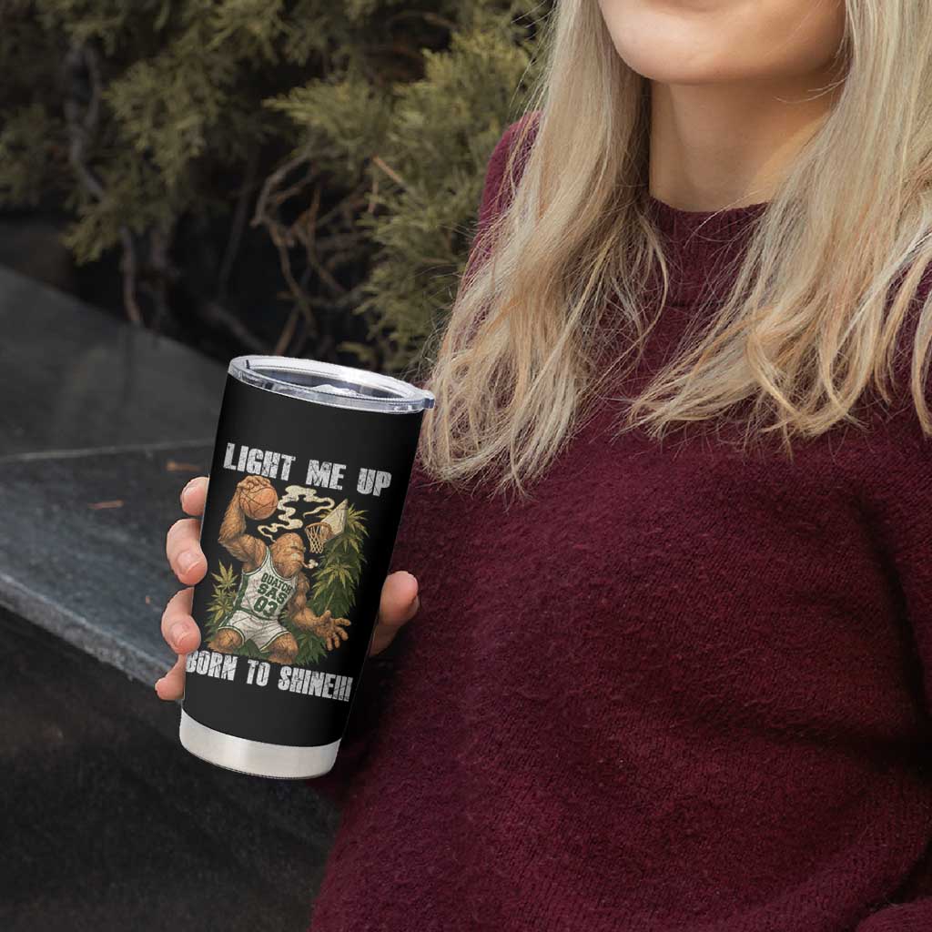Funny Bigfoot Basketball Tumbler Cup Light Me Up Born To Shine - Wonder Print Shop