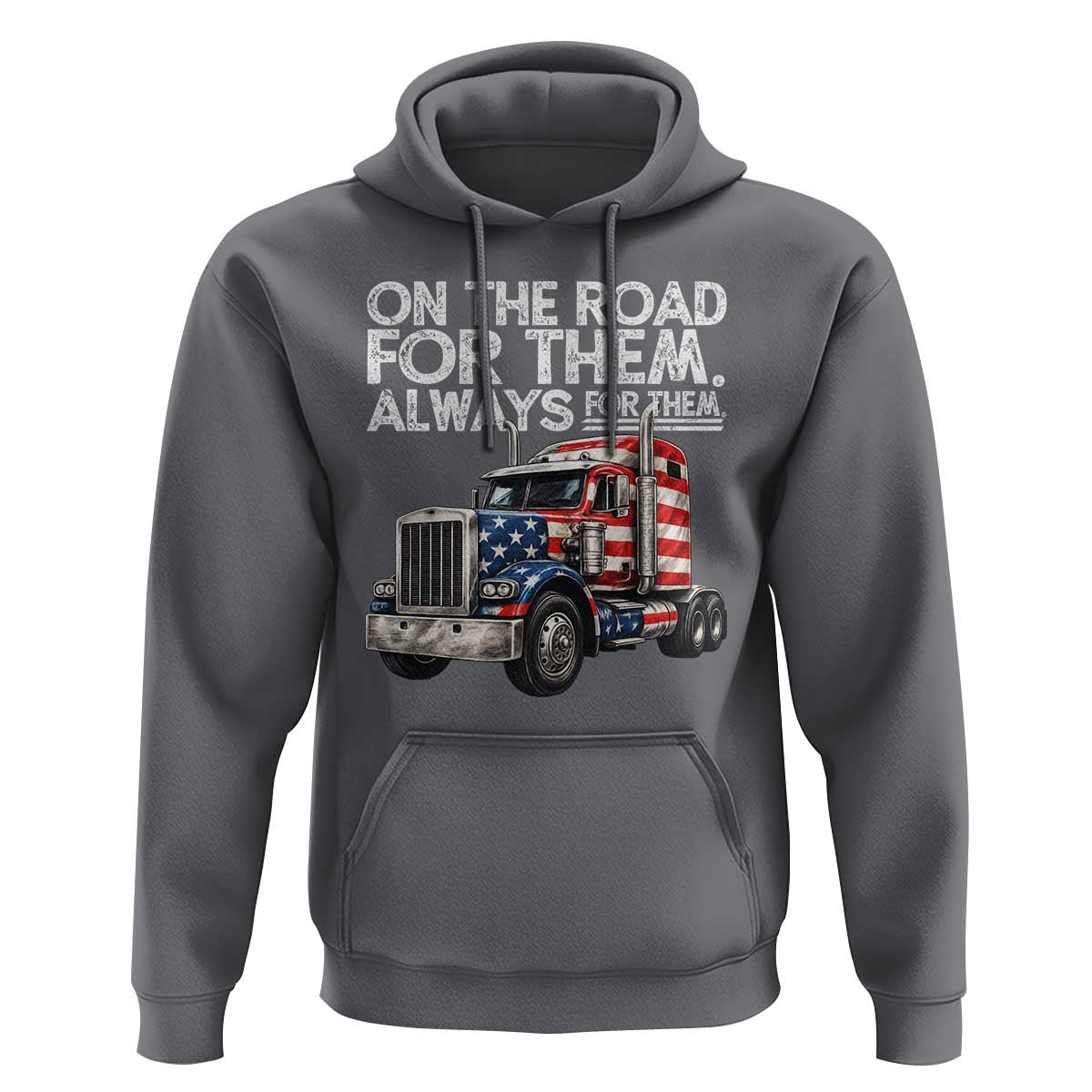 Truck Driver American Flag Hoodie On The Road For Them Always For Them Trucker Life - Wonder Print Shop