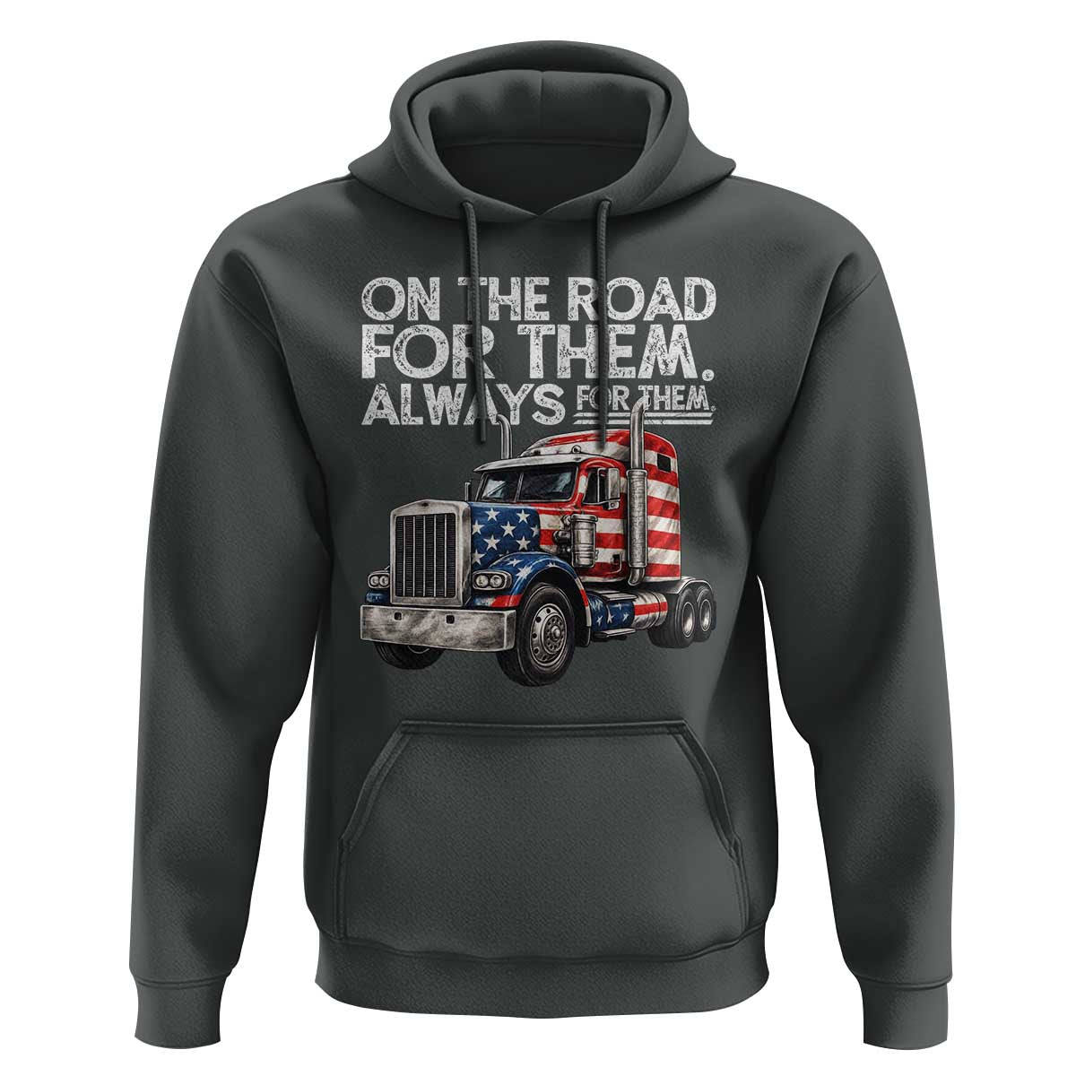 Truck Driver American Flag Hoodie On The Road For Them Always For Them Trucker Life - Wonder Print Shop