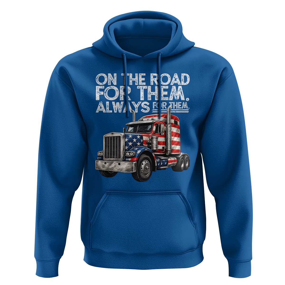 Truck Driver American Flag Hoodie On The Road For Them Always For Them Trucker Life - Wonder Print Shop